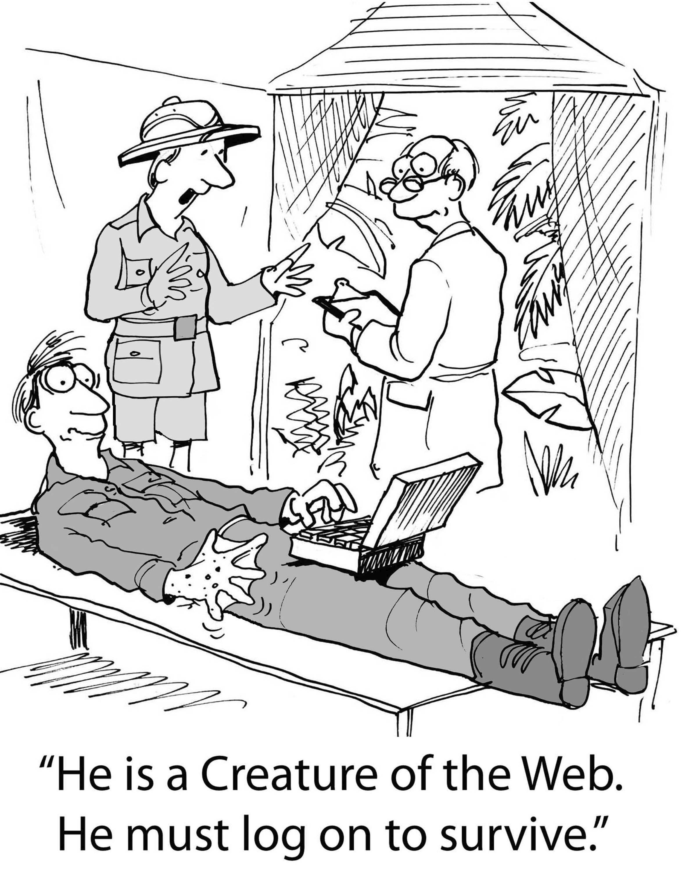 "He is a creature of the web. He must log on to survive."