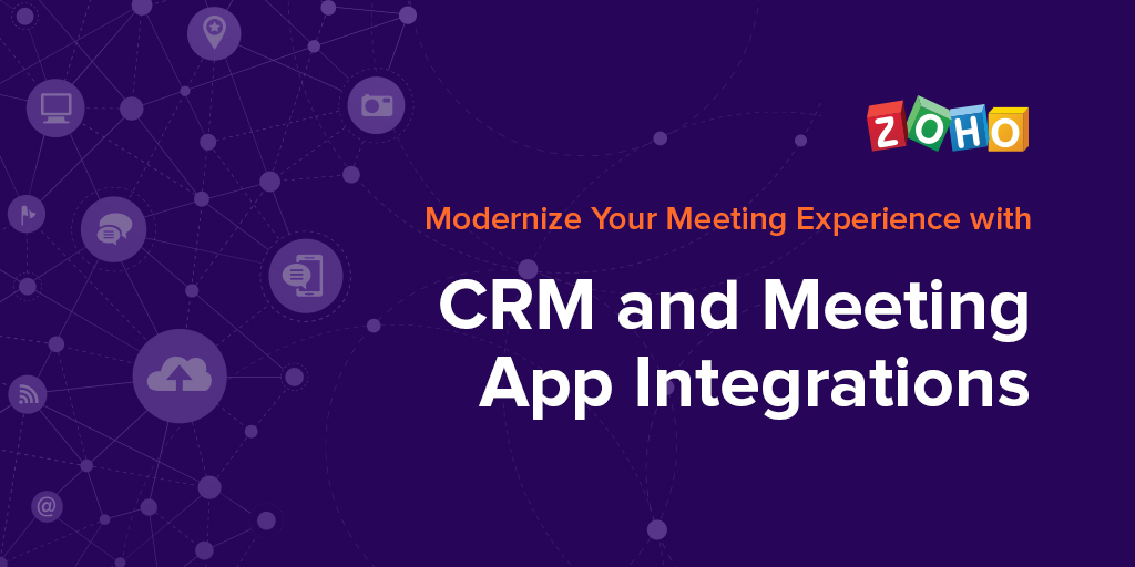 Modernize Your Meeting Experience with Zoho CRM and Meeting App Integrations