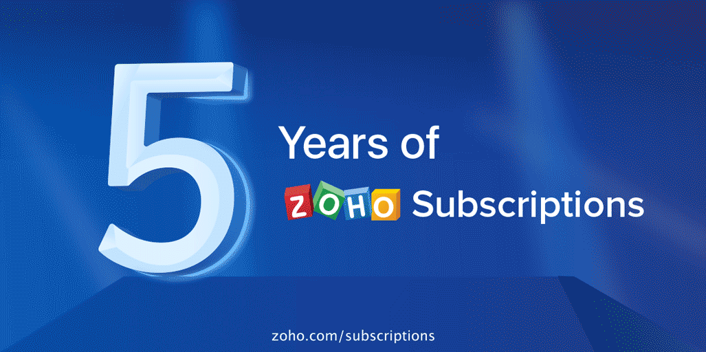 5 years of Zoho Subscriptions: The road so far