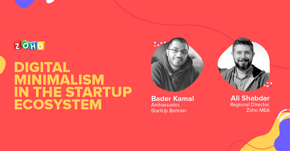 Digital Minimalism in the Startup Ecosystem – an interview with Bader Kamal