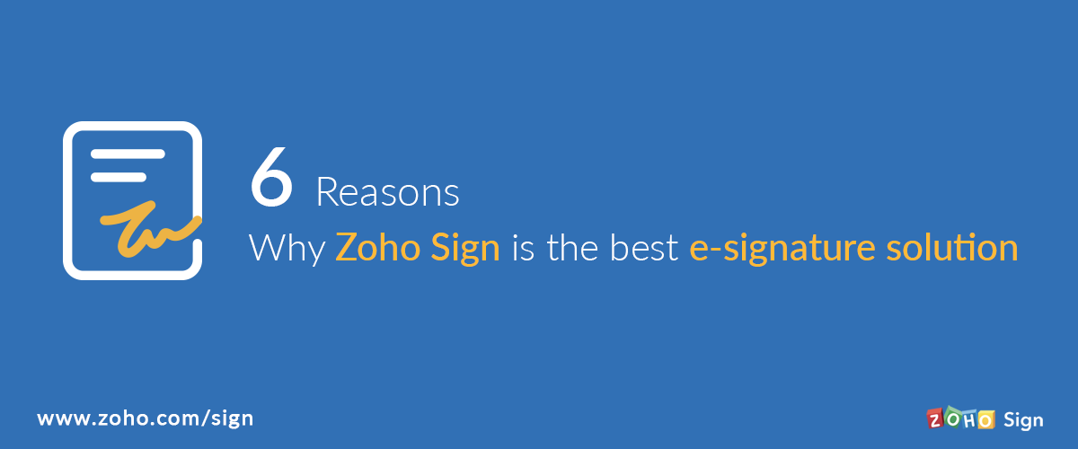 6 reasons why Zoho Sign is the best esignature solution Zoho Blog