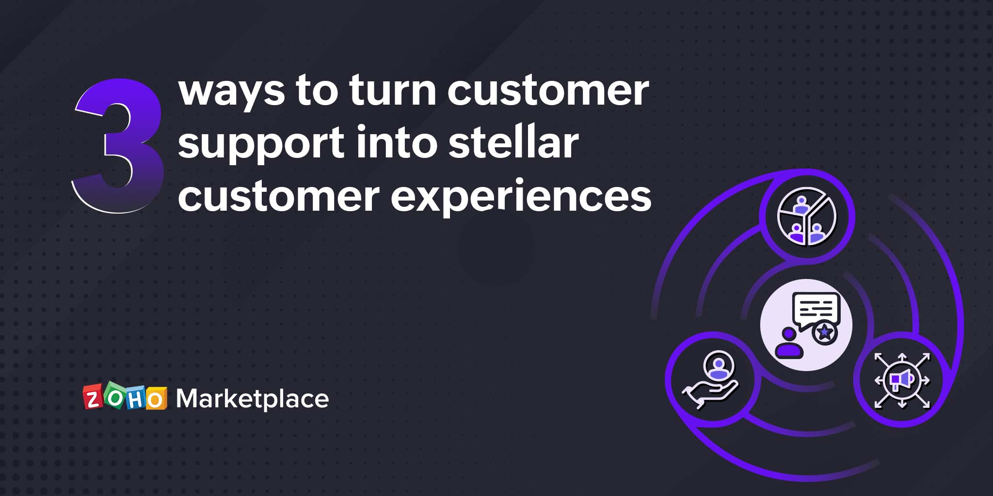 3 ways to turn customer support into stellar customer experiences