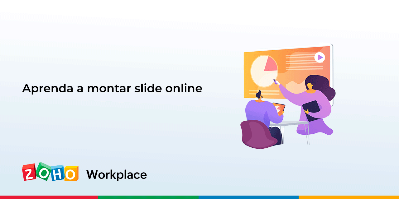 Aprenda a montar slide online - Zoho Workplace