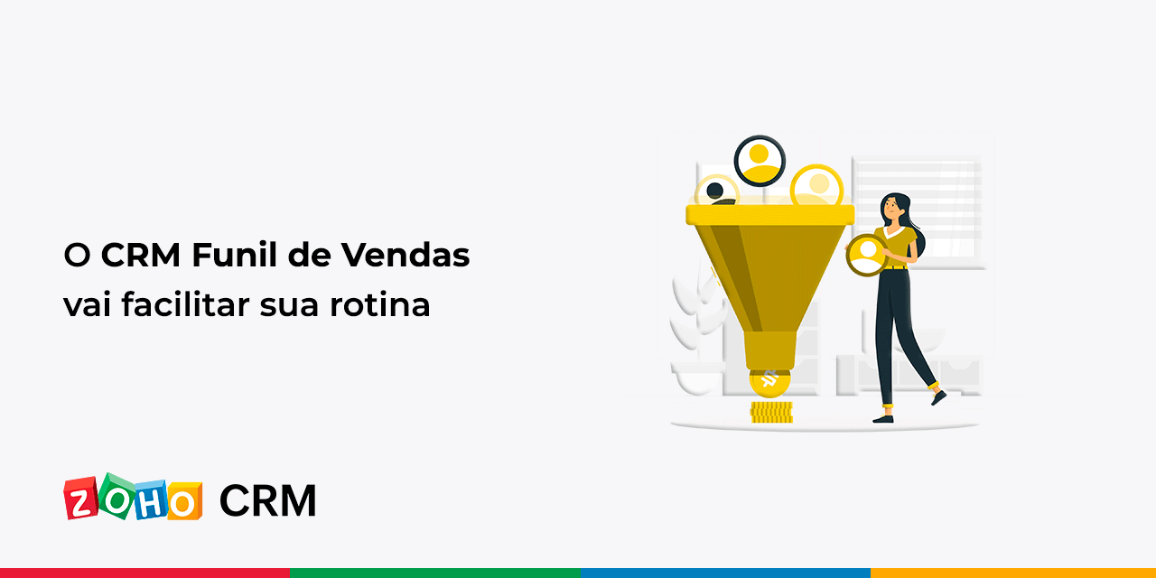 Crm Funil De Vendas Vai Facilitar Sua Rotina Blog Da Zoho