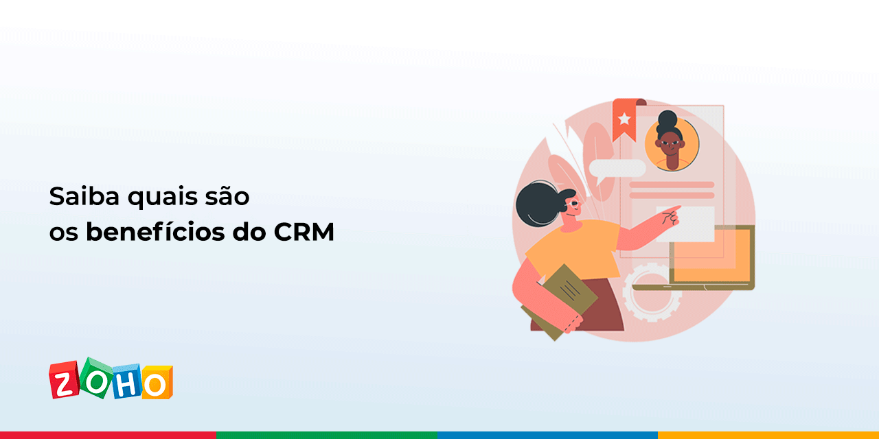 Saiba Quais São Os Benefícios Do Crm Blog Da Zoho 4617