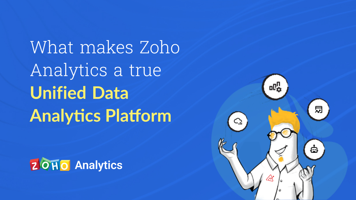 What makes Zoho Analytics a true unified data analytics platform