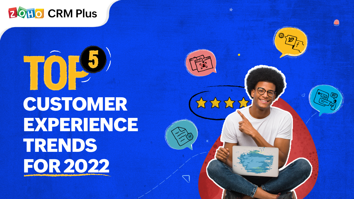 Top 5 Customer Experience Trends for 2022