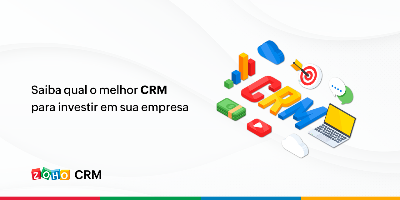 Saiba Qual O Melhor Crm Para Investir Em Sua Empresa Blog Da Zoho 2265