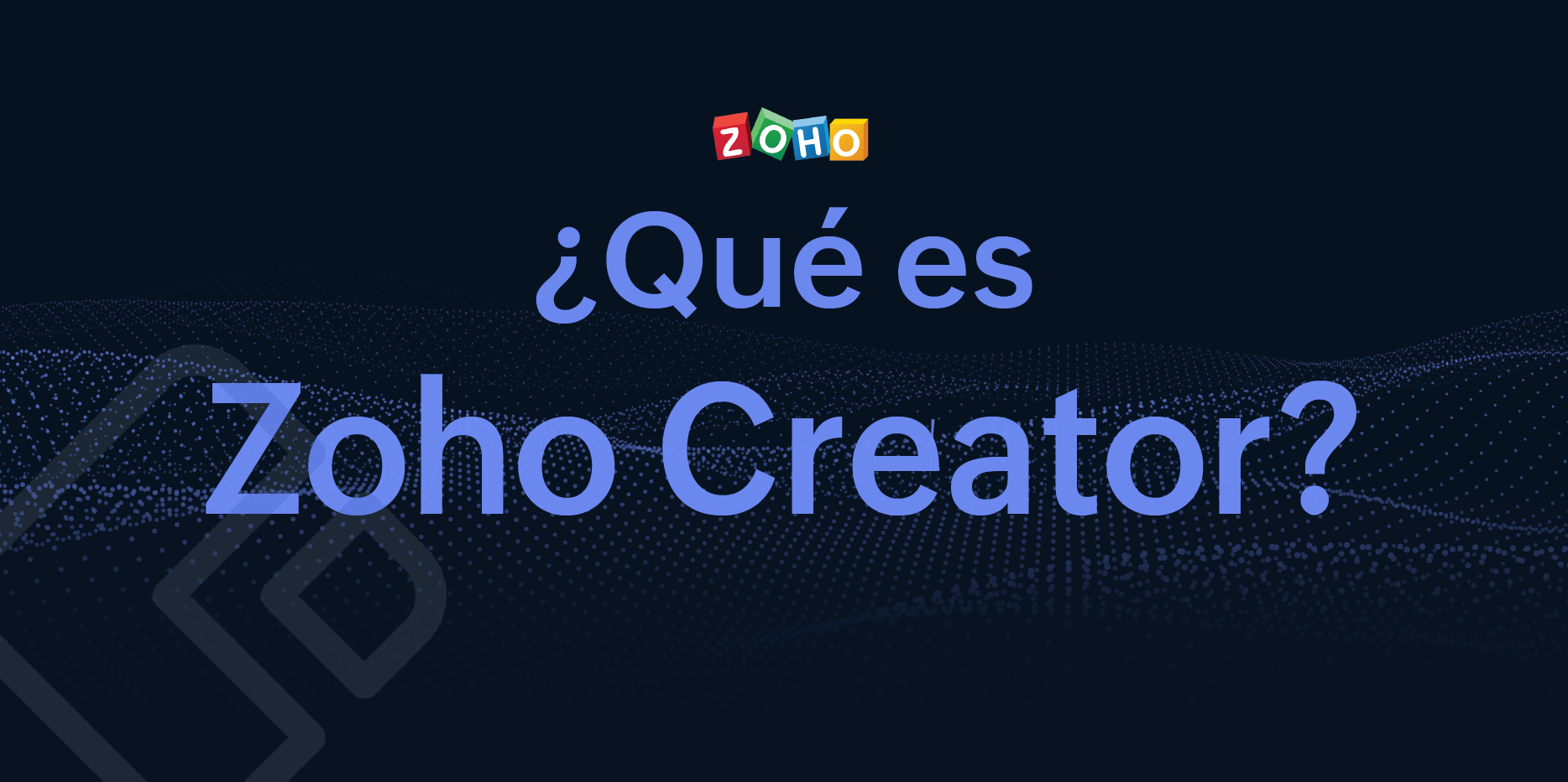 ¿Qué es Zoho Creator? 7 Características que debe conocer