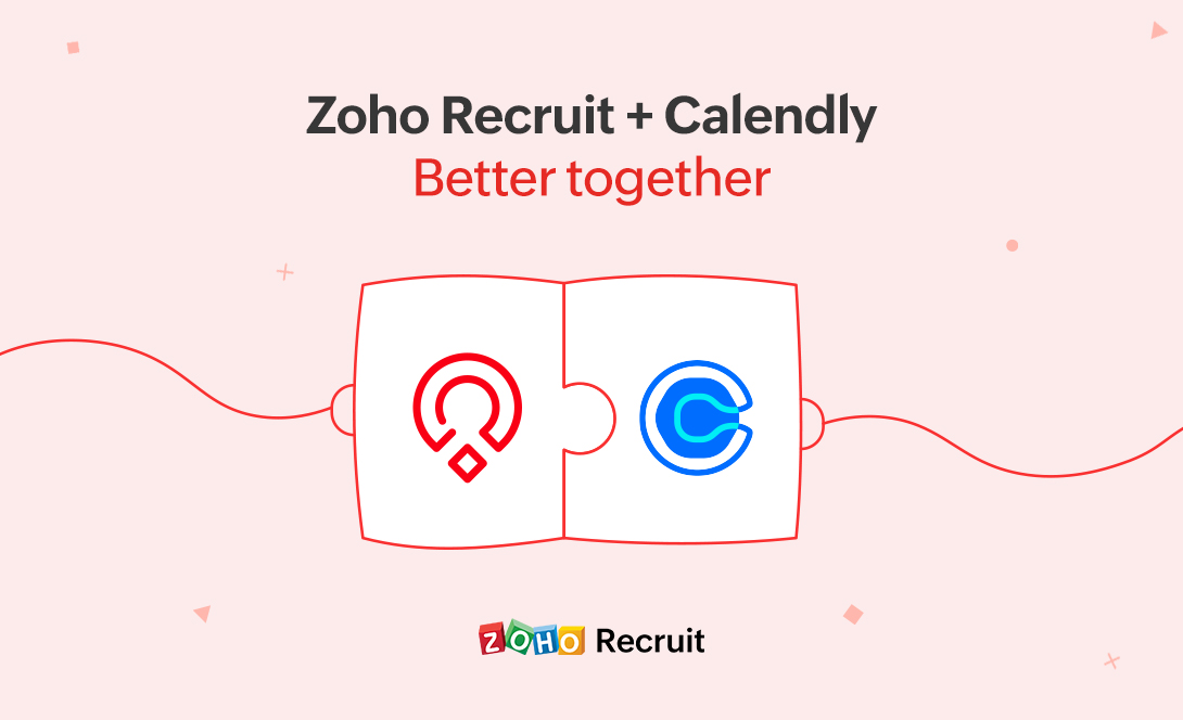 Zoho Recruit + Calendly: Never miss a meeting