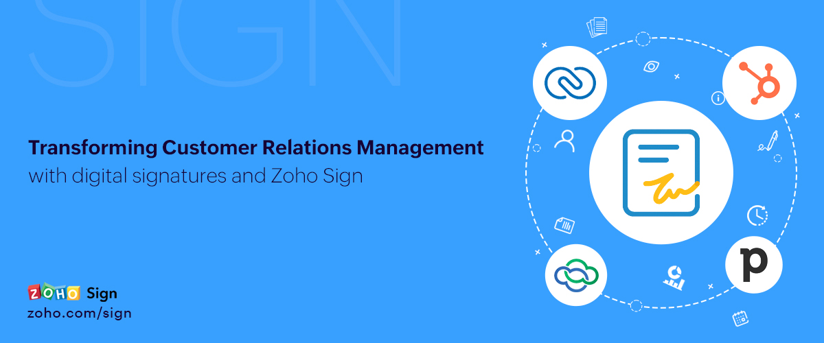 Transforming customer relations management with digital signatures and Zoho Sign